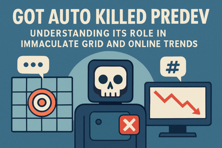 Got Auto Killed Predev: Understanding Its Role in Immaculate Grid and Online Trends Got auto killed predev