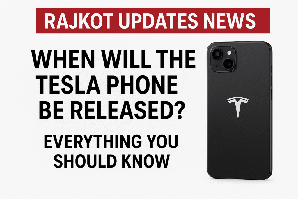 Rajkot updates news:when will the tesla phone be released